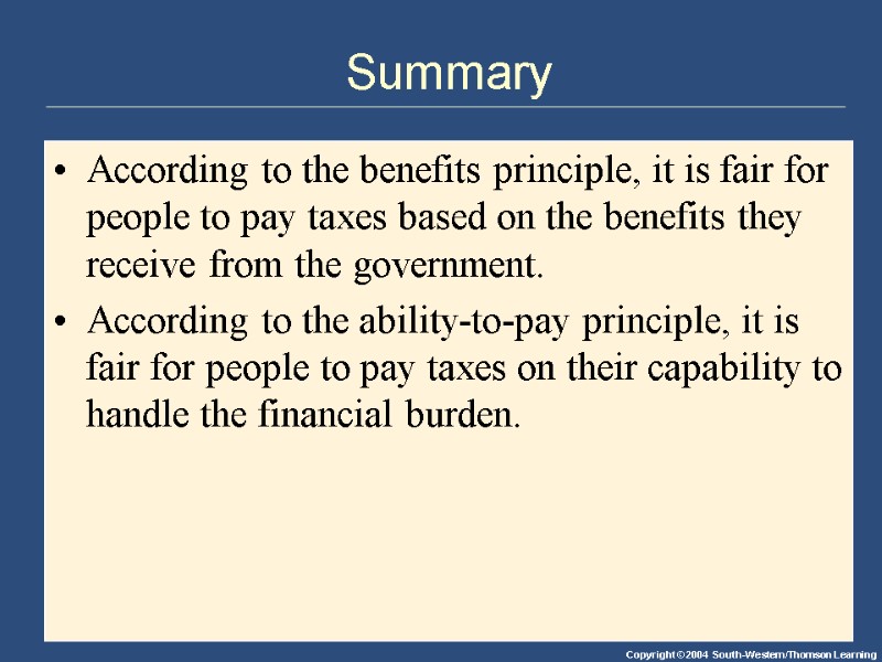 Summary According to the benefits principle, it is fair for people to pay taxes